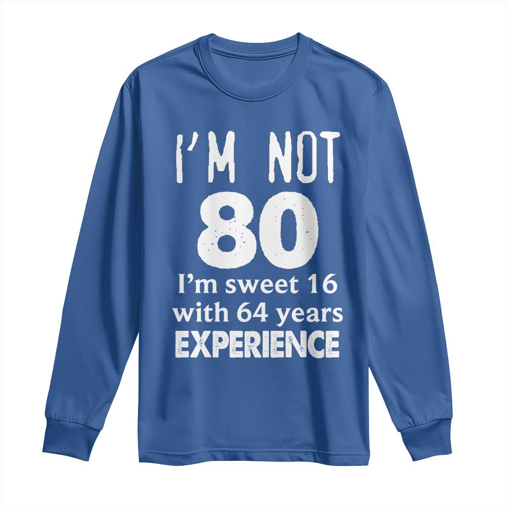 80th Birthday Long Sleeve Shirt Funny 80 Year Old Gift