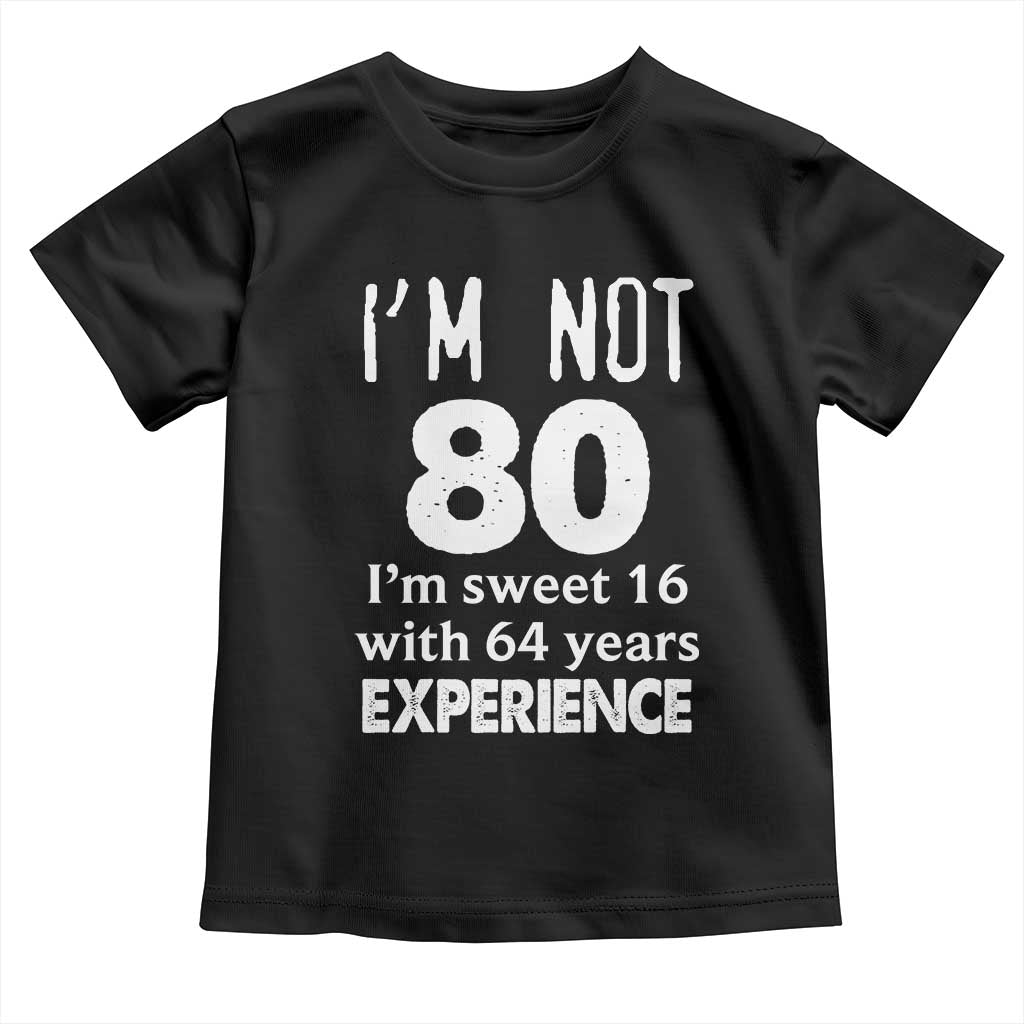 80th Birthday Toddler T Shirt Funny 80 Year Old Gift