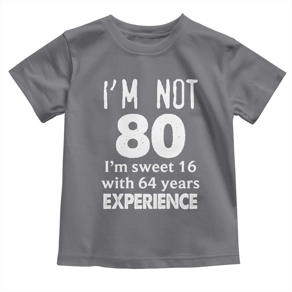 80th Birthday Toddler T Shirt Funny 80 Year Old Gift