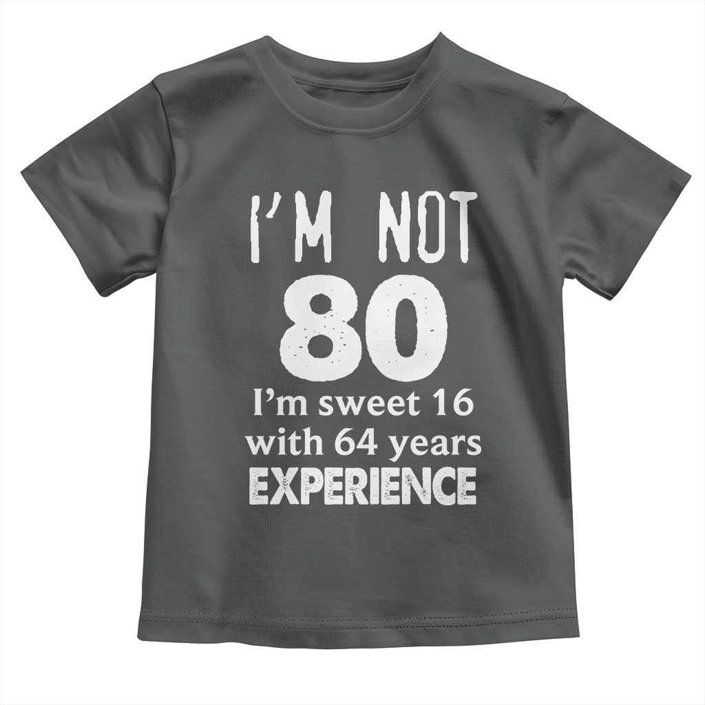 80th Birthday Toddler T Shirt Funny 80 Year Old Gift