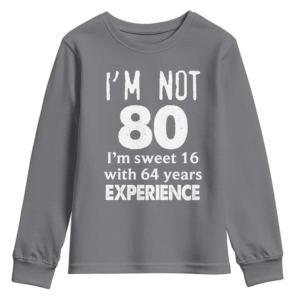 80th Birthday Youth Sweatshirt Funny 80 Year Old Gift