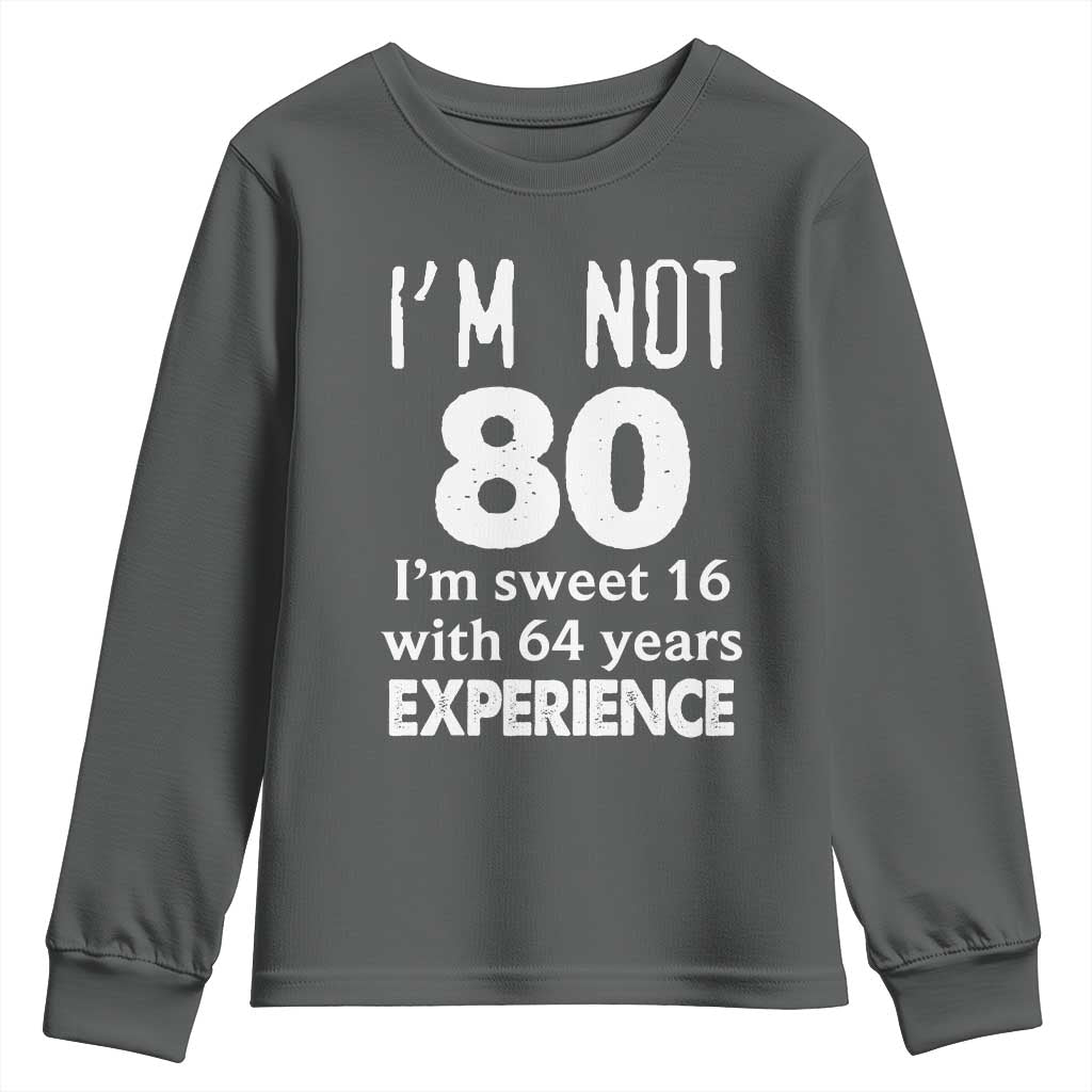 80th Birthday Youth Sweatshirt Funny 80 Year Old Gift