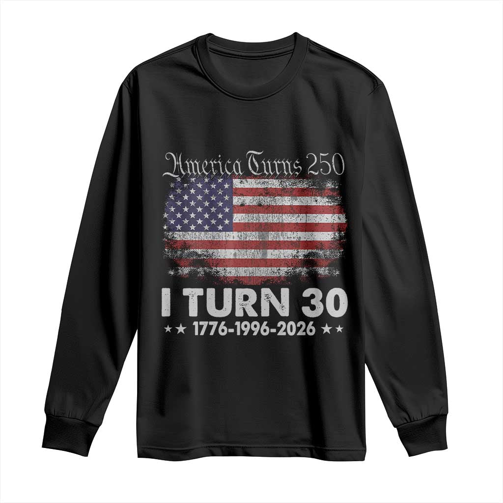 America Turns 250 I Turn 30 Long Sleeve Shirt Vintage 1996 30th Birthday 250th Anniversary USA 30 Year Old Gift
