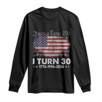 America Turns 250 I Turn 30 Long Sleeve Shirt Vintage 1996 30th Birthday 250th Anniversary USA 30 Year Old Gift