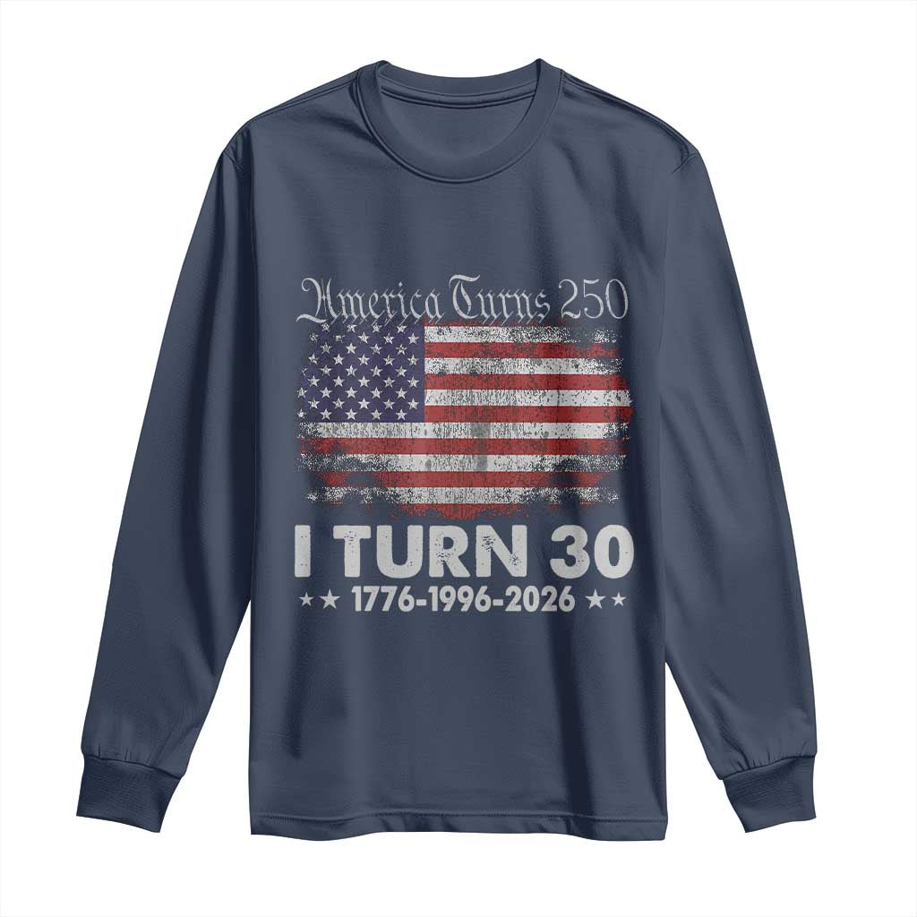 America Turns 250 I Turn 30 Long Sleeve Shirt Vintage 1996 30th Birthday 250th Anniversary USA 30 Year Old Gift