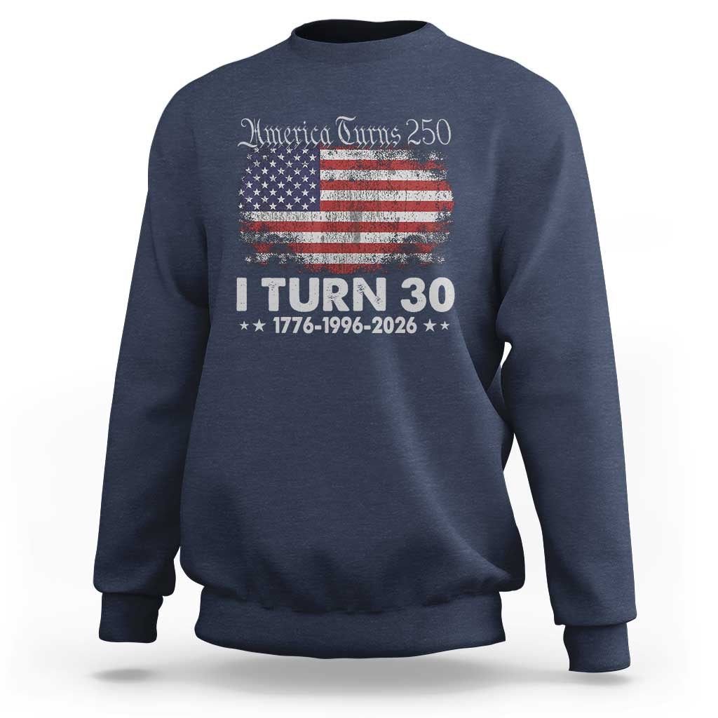 America Turns 250 I Turn 30 Sweatshirt Vintage 1996 30th Birthday 250th Anniversary USA 30 Year Old Gift