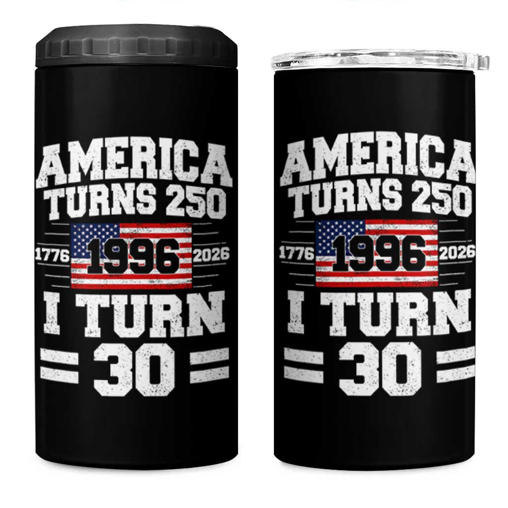 America Turns 250 I Turn 30 4 in 1 Can Cooler Tumbler Vintage 1996 30th Birthday 250th Anniversary USA Flag 30 Year Old Gift