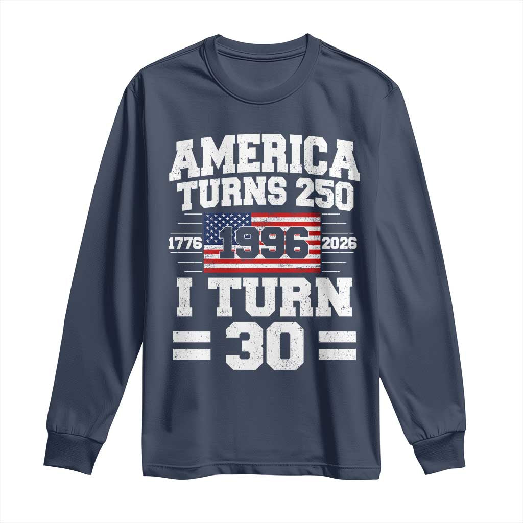 America Turns 250 I Turn 30 Long Sleeve Shirt Vintage 1996 30th Birthday 250th Anniversary USA Flag 30 Year Old Gift