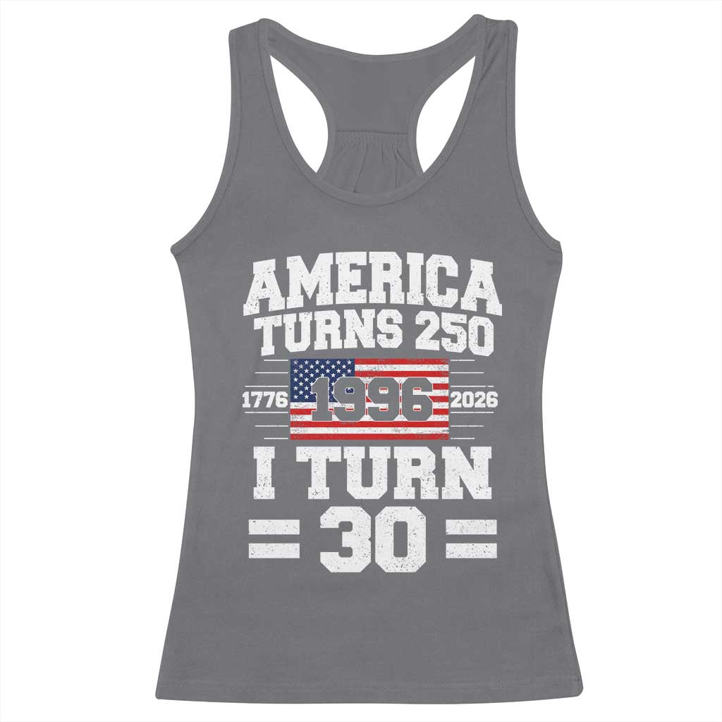 America Turns 250 I Turn 30 Racerback Tank Top Vintage 1996 30th Birthday 250th Anniversary USA Flag 30 Year Old Gift
