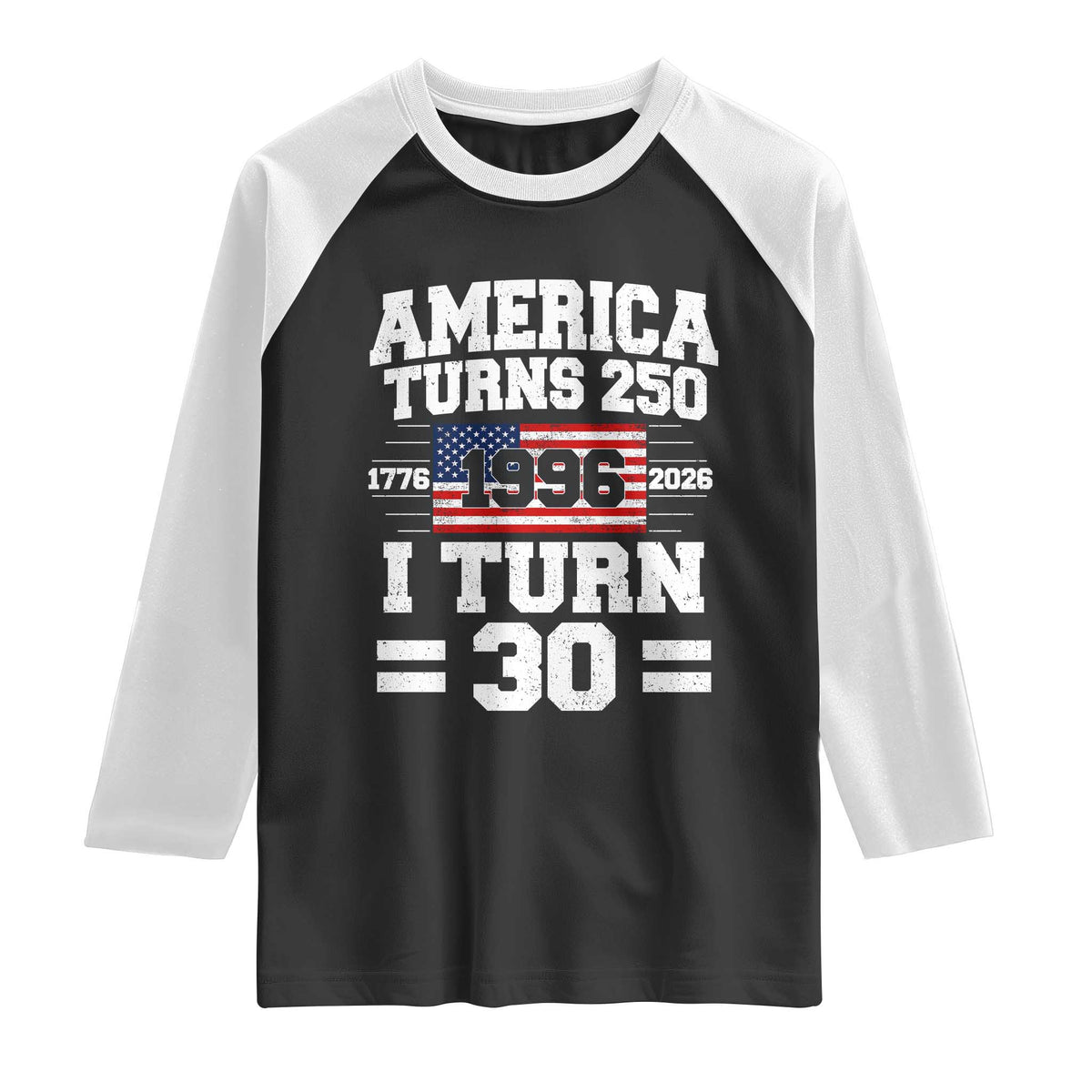 America Turns 250 I Turn 30 Raglan Shirt Vintage 1996 30th Birthday 250th Anniversary USA Flag 30 Year Old Gift