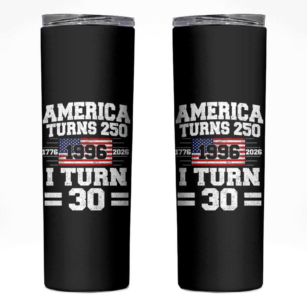 America Turns 250 I Turn 30 Skinny Tumbler Vintage 1996 30th Birthday 250th Anniversary USA Flag 30 Year Old Gift