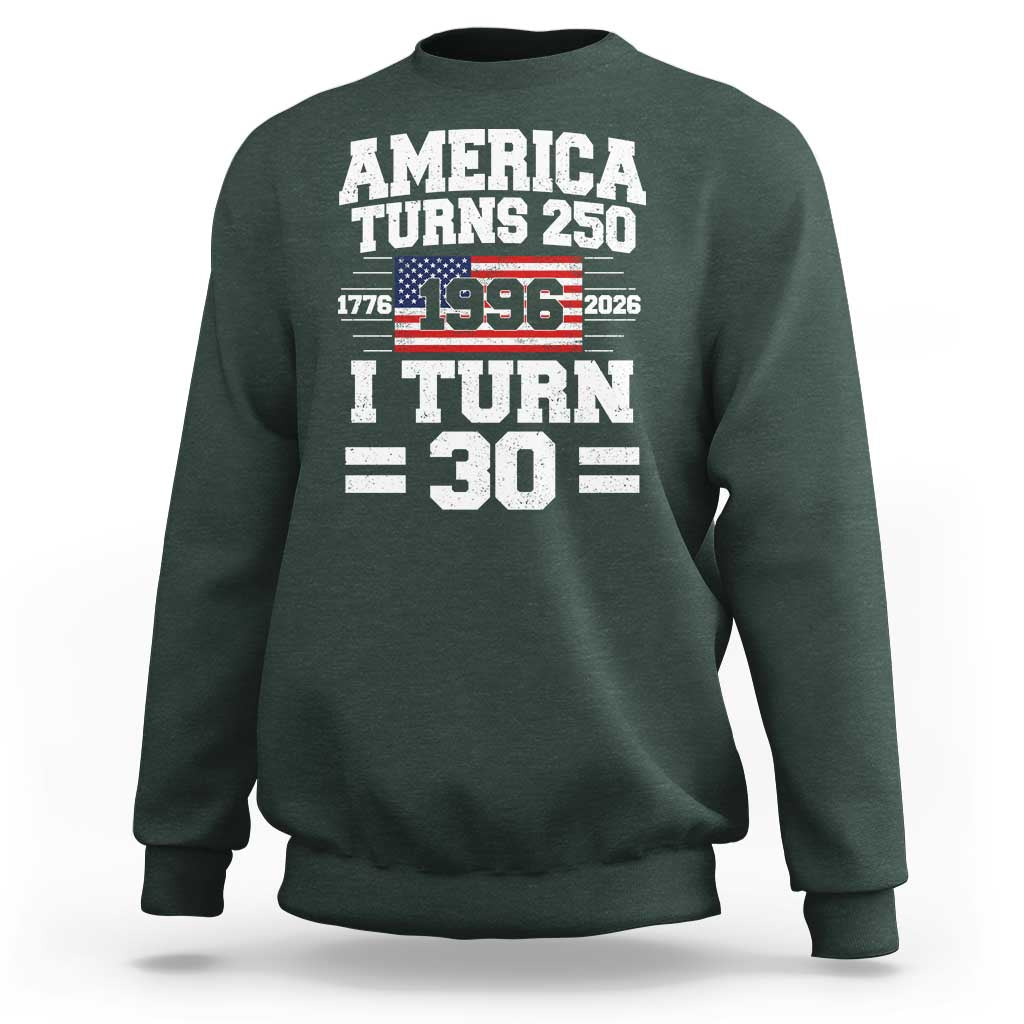 America Turns 250 I Turn 30 Sweatshirt Vintage 1996 30th Birthday 250th Anniversary USA Flag 30 Year Old Gift