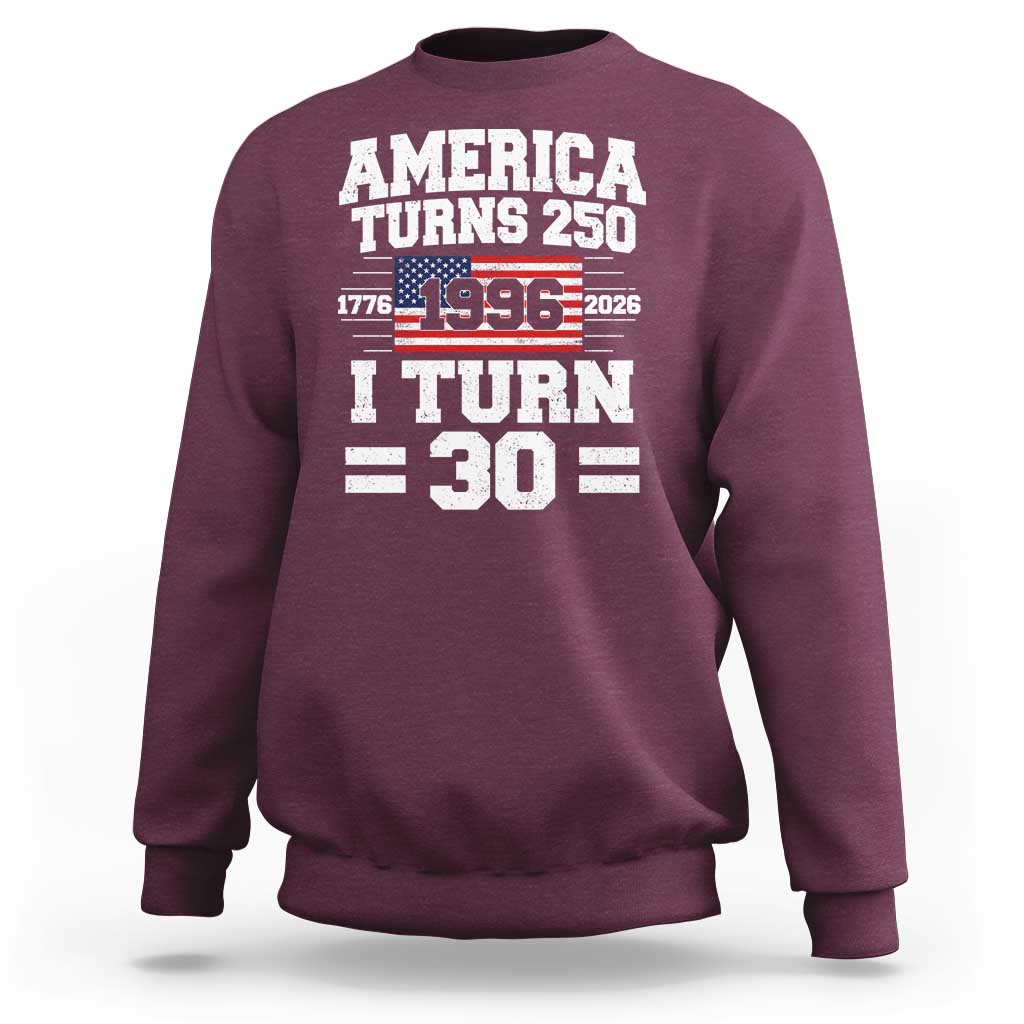 America Turns 250 I Turn 30 Sweatshirt Vintage 1996 30th Birthday 250th Anniversary USA Flag 30 Year Old Gift