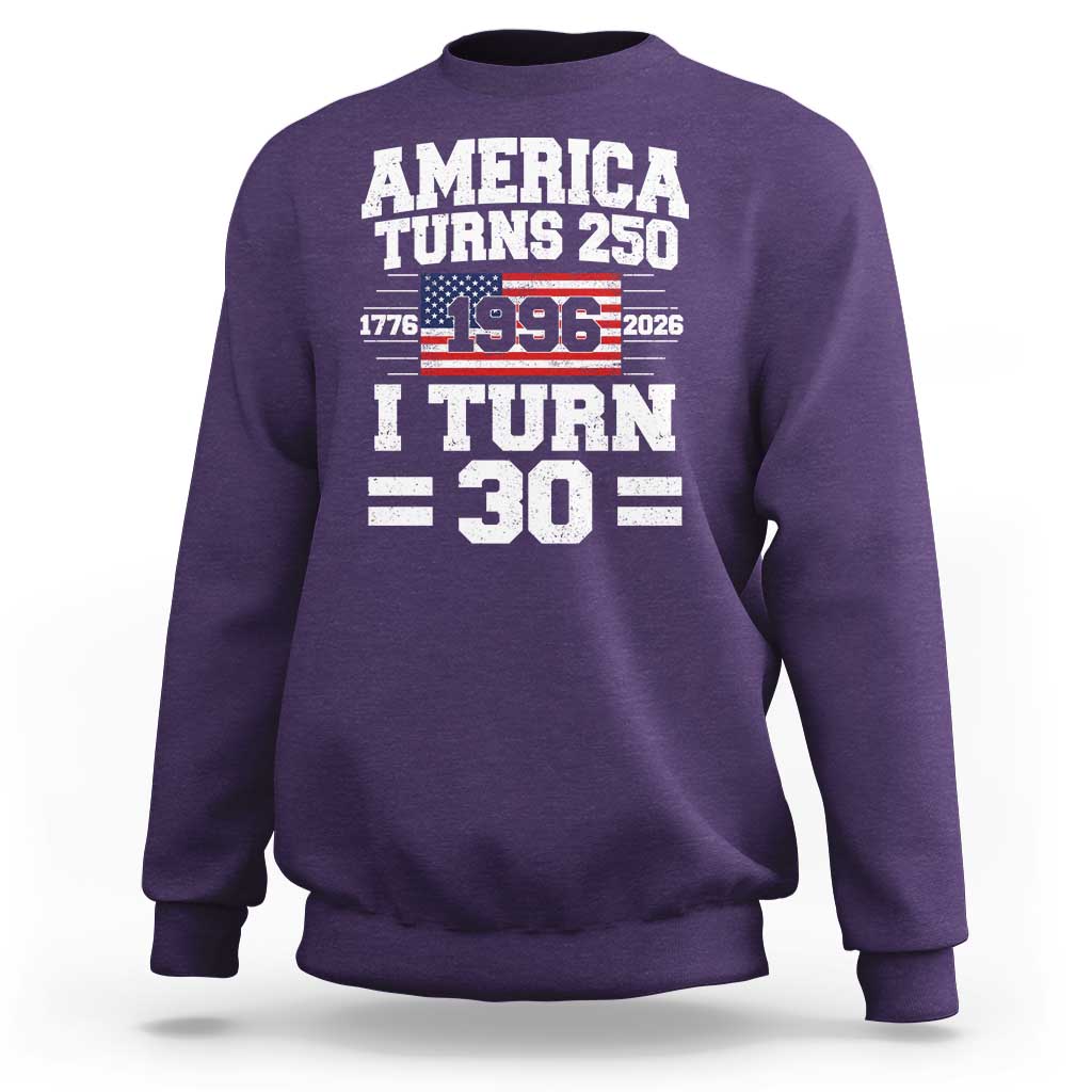 America Turns 250 I Turn 30 Sweatshirt Vintage 1996 30th Birthday 250th Anniversary USA Flag 30 Year Old Gift
