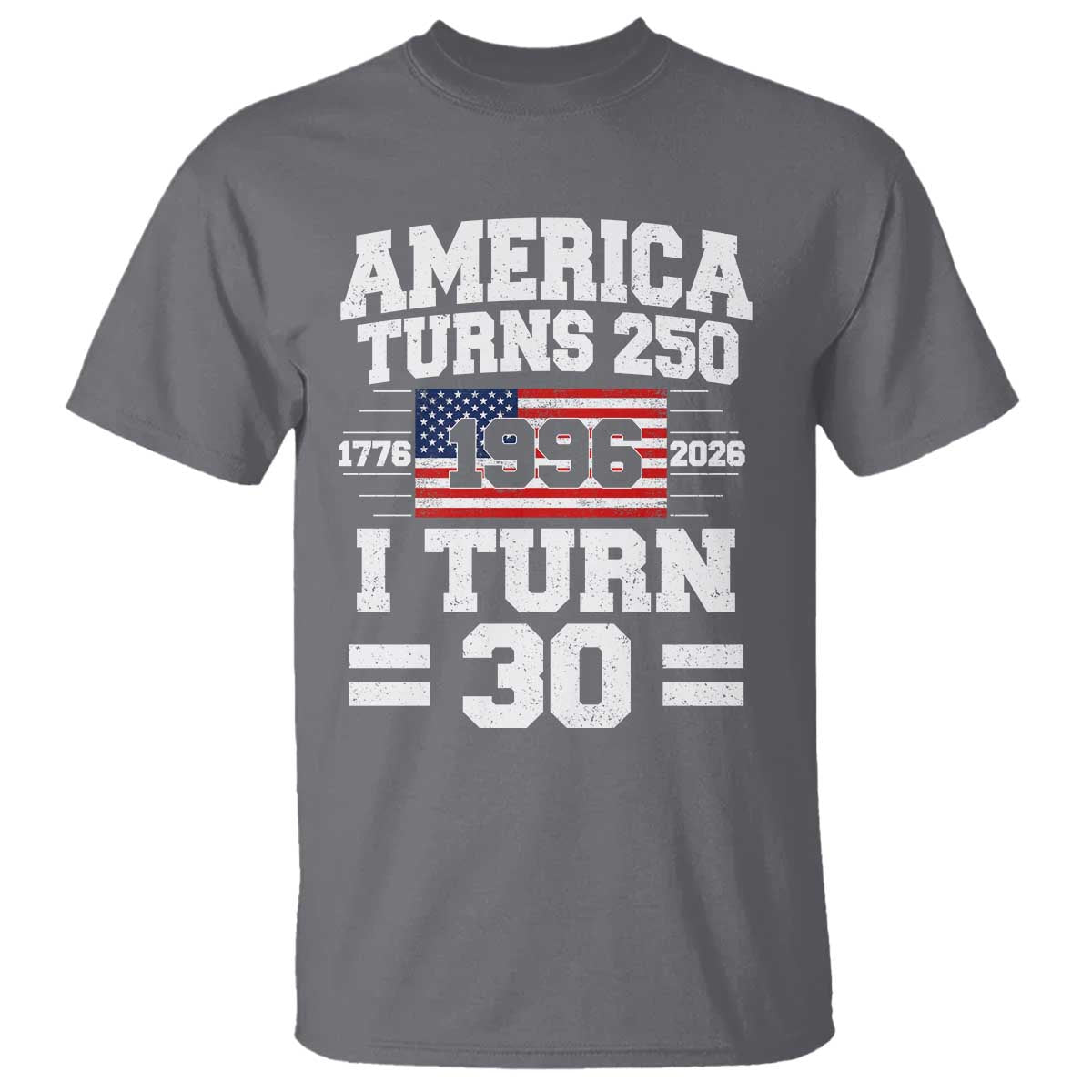 America Turns 250 I Turn 30 T Shirt Vintage 1996 30th Birthday 250th Anniversary USA Flag 30 Year Old Gift