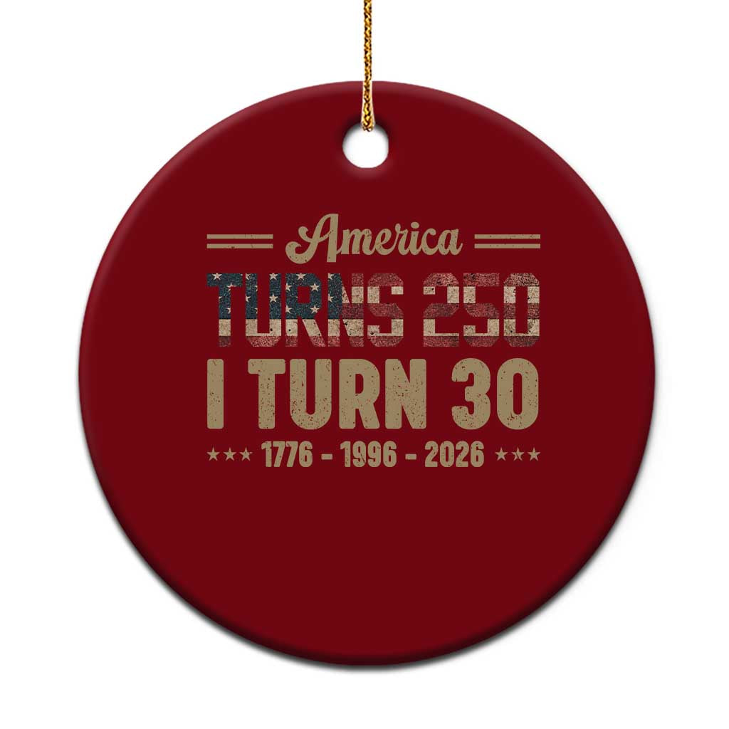 America Turns 250 I Turn 30 Ceramic Ornament Retro 1996 30th Birthday 250th Anniversary USA Flag 30 Year Old Gift