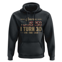 America Turns 250 I Turn 30 Hoodie Retro 1996 30th Birthday 250th Anniversary USA Flag 30 Year Old Gift