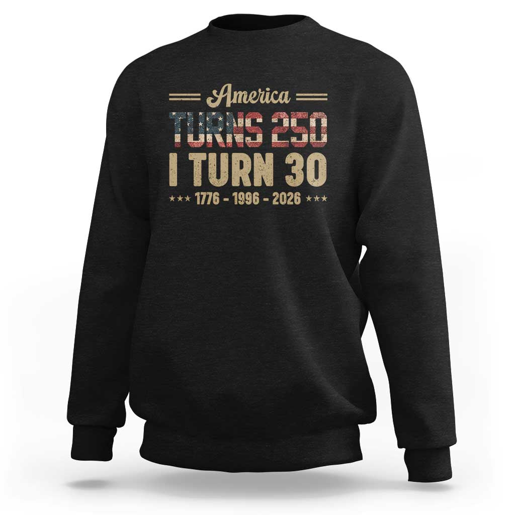 America Turns 250 I Turn 30 Sweatshirt Retro 1996 30th Birthday 250th Anniversary USA Flag 30 Year Old Gift