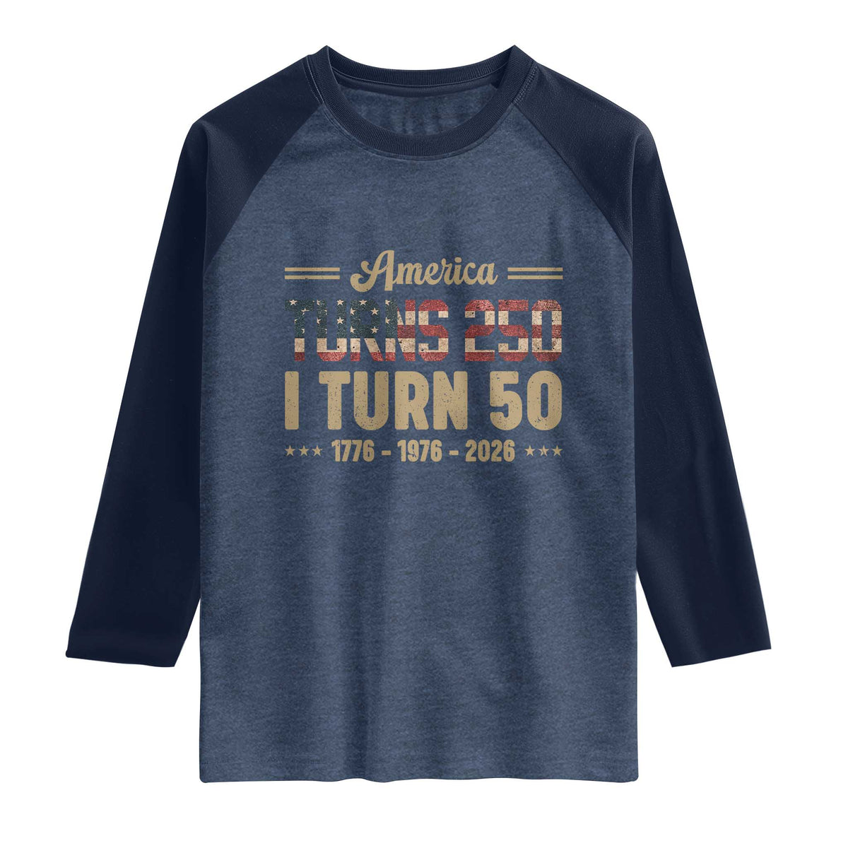 America Turns 250 I Turn 50 50th Birthday Raglan Shirt Vintage USA 250th Anniversary 1976 50 Year Old Gift