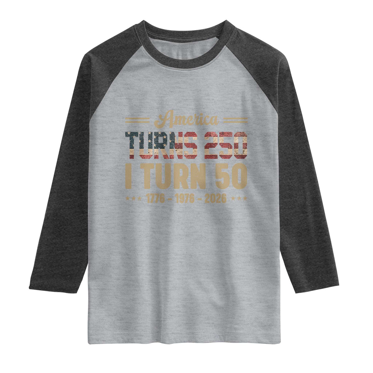 America Turns 250 I Turn 50 50th Birthday Raglan Shirt Vintage USA 250th Anniversary 1976 50 Year Old Gift