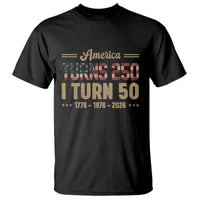 America Turns 250 I Turn 50 50th Birthday T Shirt Vintage USA 250th Anniversary 1976 50 Year Old Gift