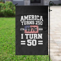 America Turns 250 I Turn 50 50th Birthday Garden Flag USA 250th Anniversary 1976 50 Year Old Gift