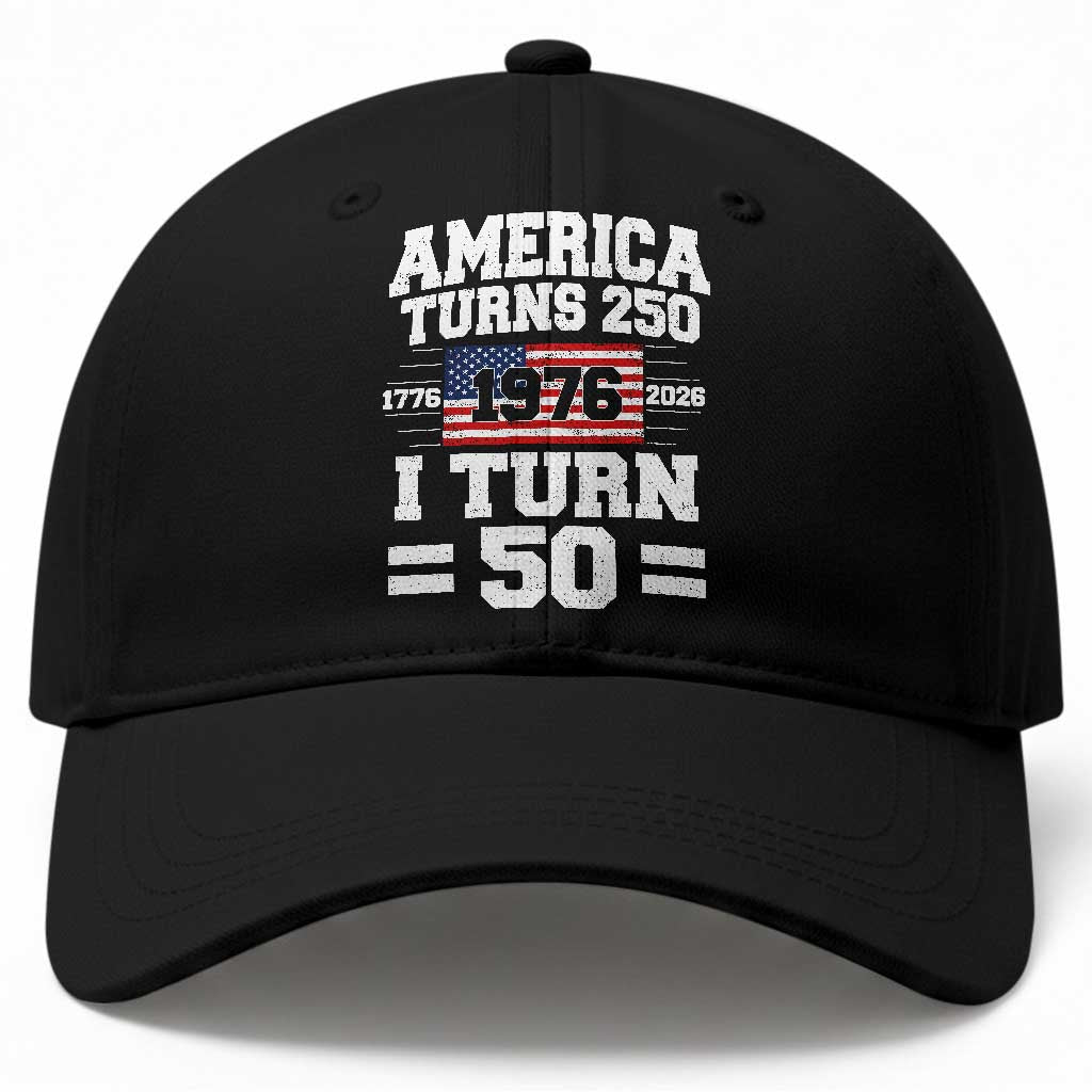 America Turns 250 I Turn 50 50th Birthday Baseball Cap USA 250th Anniversary 1976 50 Year Old Gift