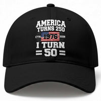 America Turns 250 I Turn 50 50th Birthday Baseball Cap USA 250th Anniversary 1976 50 Year Old Gift