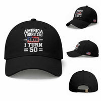 America Turns 250 I Turn 50 50th Birthday Baseball Cap USA 250th Anniversary 1976 50 Year Old Gift