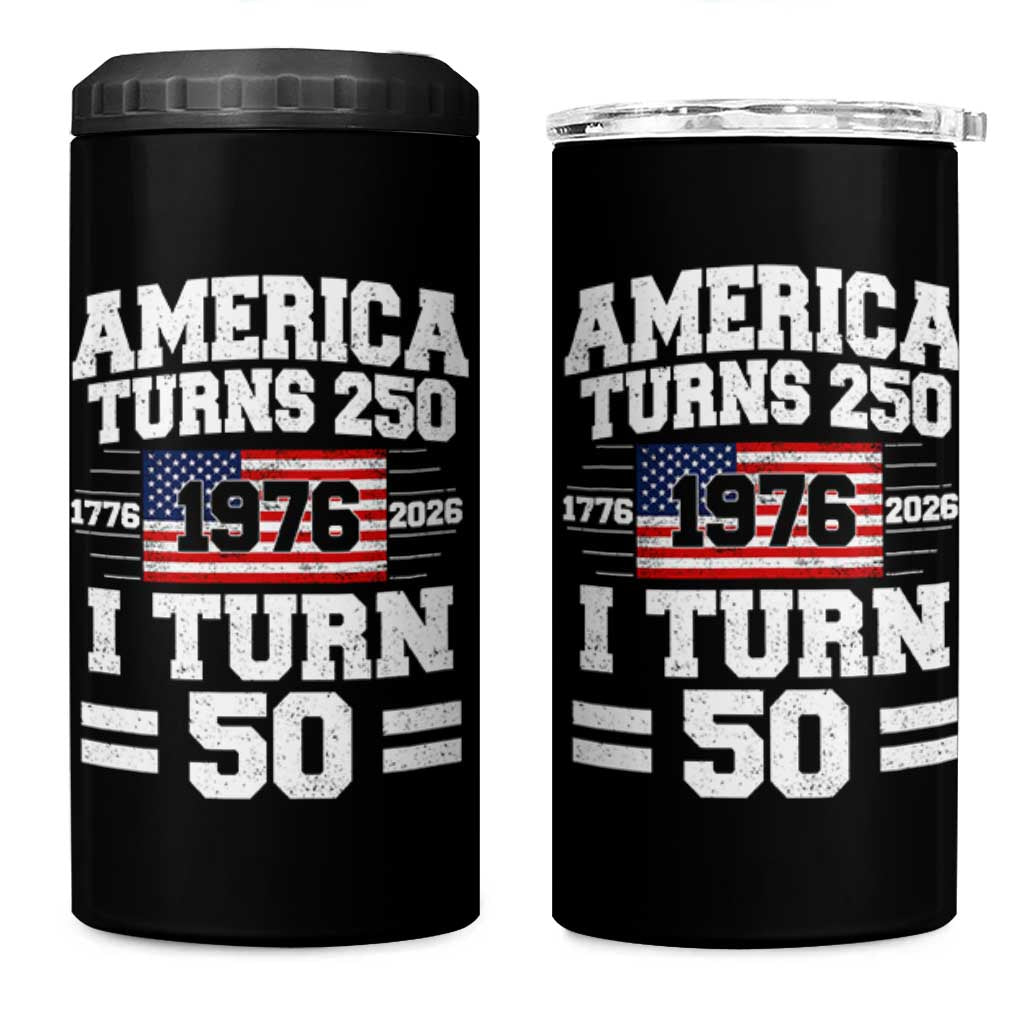 America Turns 250 I Turn 50 50th Birthday 4 in 1 Can Cooler Tumbler USA 250th Anniversary 1976 50 Year Old Gift