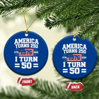 America Turns 250 I Turn 50 50th Birthday Ceramic Ornament USA 250th Anniversary 1976 50 Year Old Gift