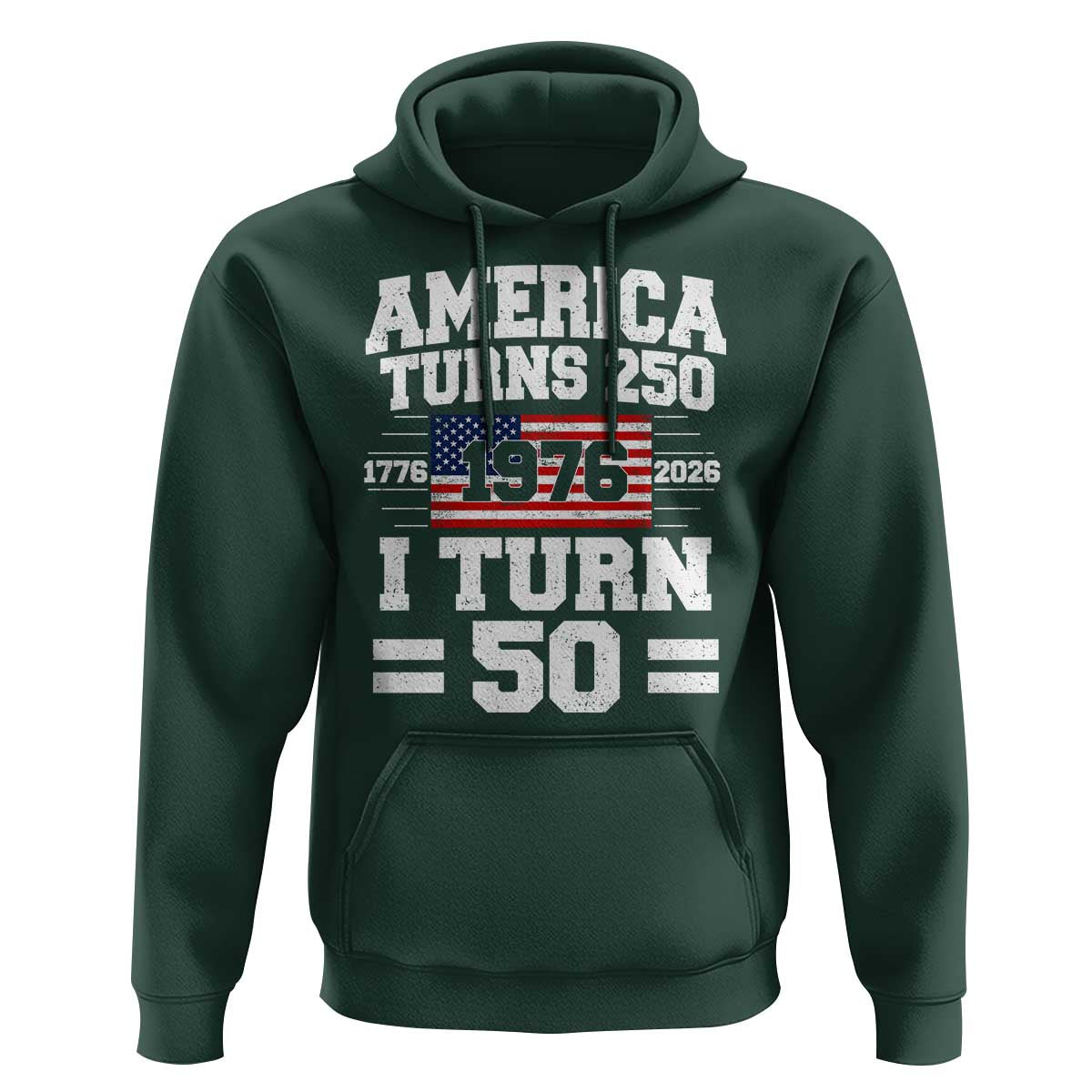 America Turns 250 I Turn 50 50th Birthday Hoodie USA 250th Anniversary 1976 50 Year Old Gift