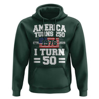 America Turns 250 I Turn 50 50th Birthday Hoodie USA 250th Anniversary 1976 50 Year Old Gift