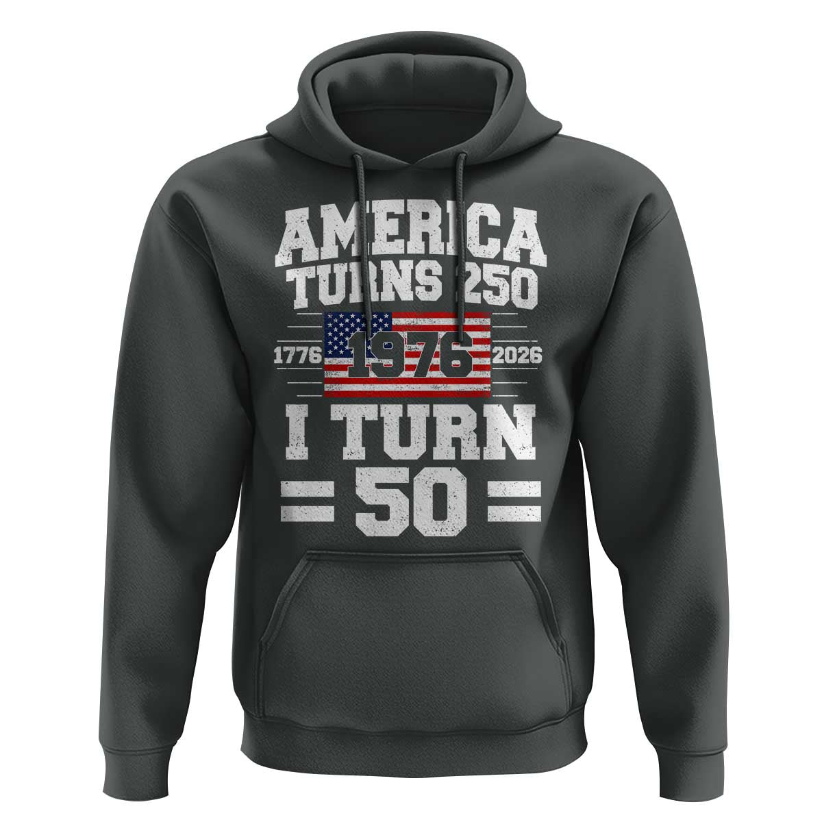 America Turns 250 I Turn 50 50th Birthday Hoodie USA 250th Anniversary 1976 50 Year Old Gift