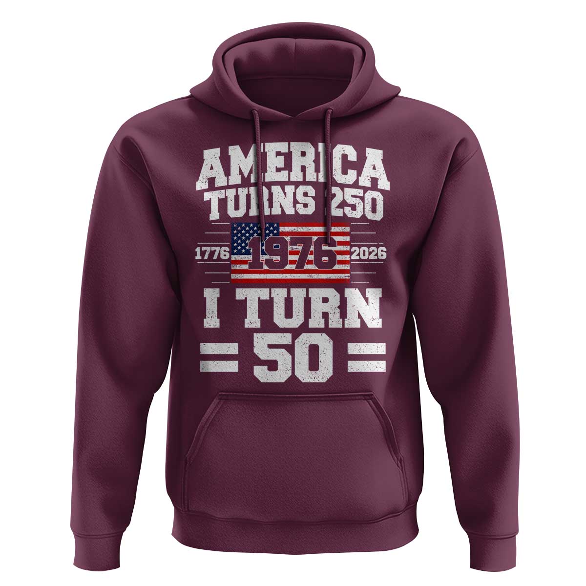 America Turns 250 I Turn 50 50th Birthday Hoodie USA 250th Anniversary 1976 50 Year Old Gift