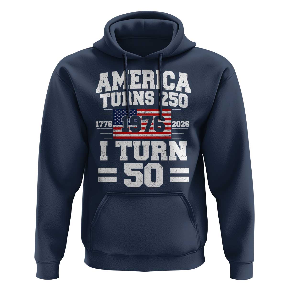 America Turns 250 I Turn 50 50th Birthday Hoodie USA 250th Anniversary 1976 50 Year Old Gift