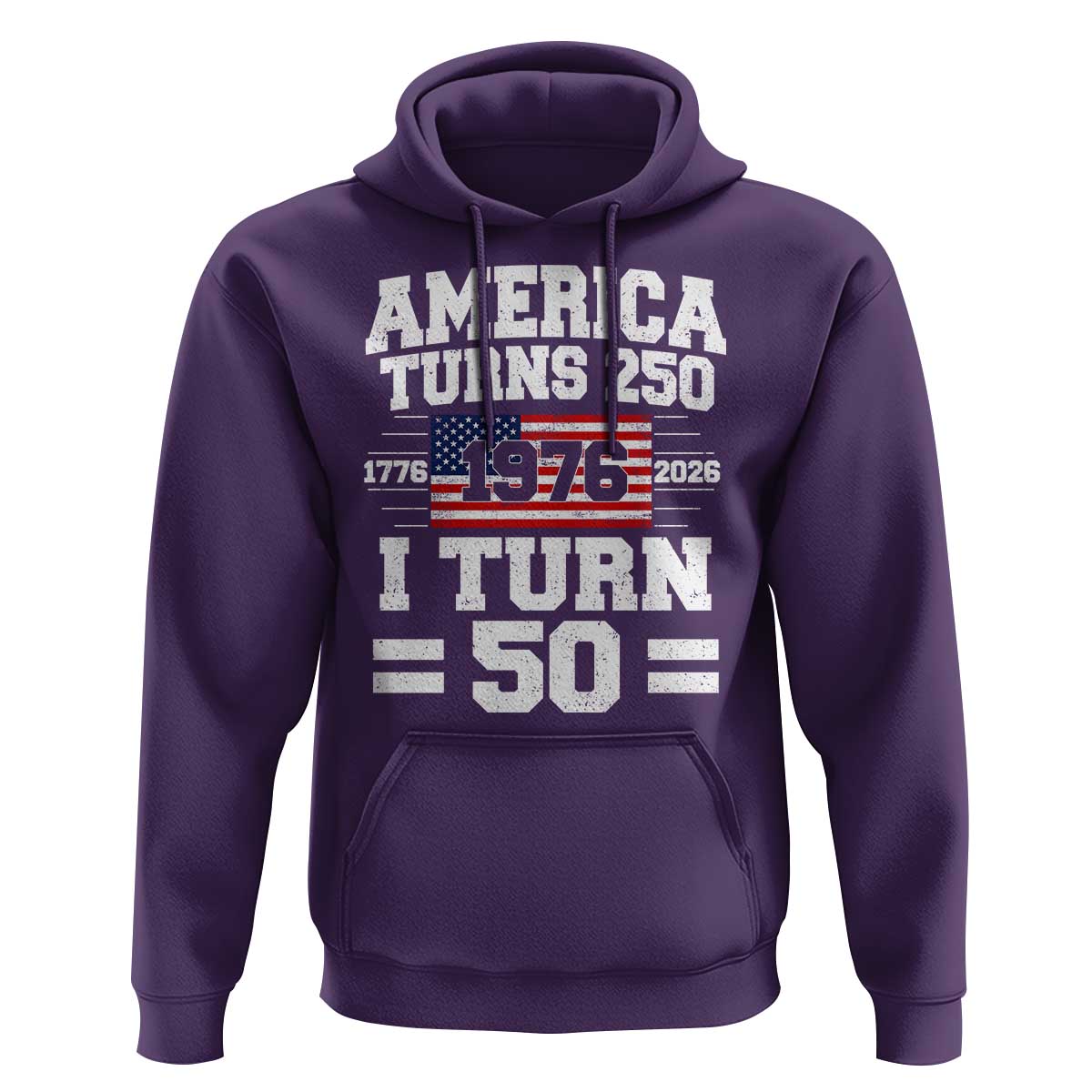 America Turns 250 I Turn 50 50th Birthday Hoodie USA 250th Anniversary 1976 50 Year Old Gift