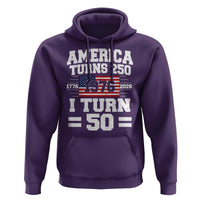 America Turns 250 I Turn 50 50th Birthday Hoodie USA 250th Anniversary 1976 50 Year Old Gift