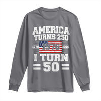 America Turns 250 I Turn 50 50th Birthday Long Sleeve Shirt USA 250th Anniversary 1976 50 Year Old Gift
