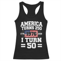 America Turns 250 I Turn 50 50th Birthday Racerback Tank Top USA 250th Anniversary 1976 50 Year Old Gift