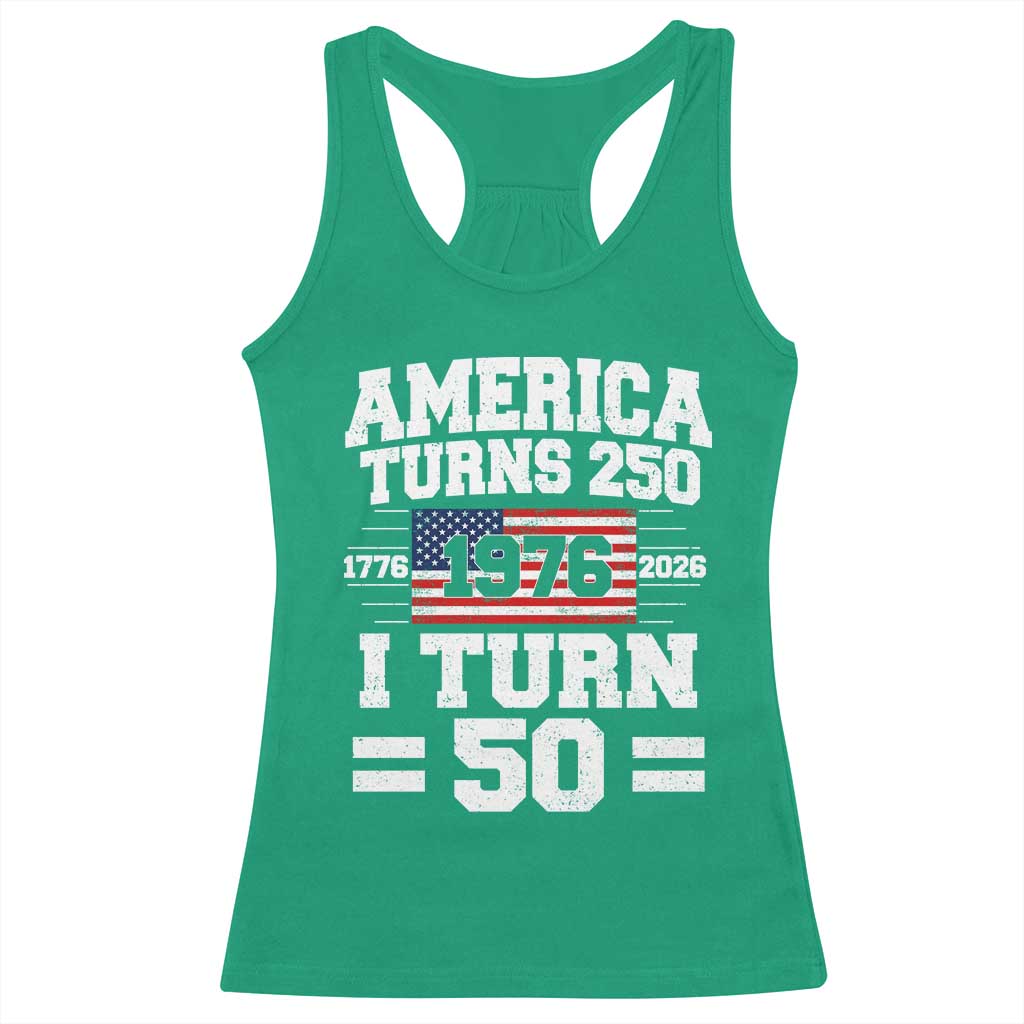 America Turns 250 I Turn 50 50th Birthday Racerback Tank Top USA 250th Anniversary 1976 50 Year Old Gift