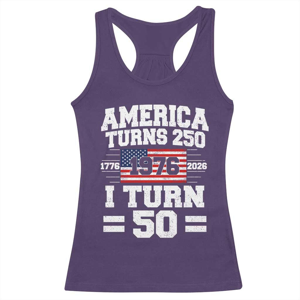 America Turns 250 I Turn 50 50th Birthday Racerback Tank Top USA 250th Anniversary 1976 50 Year Old Gift