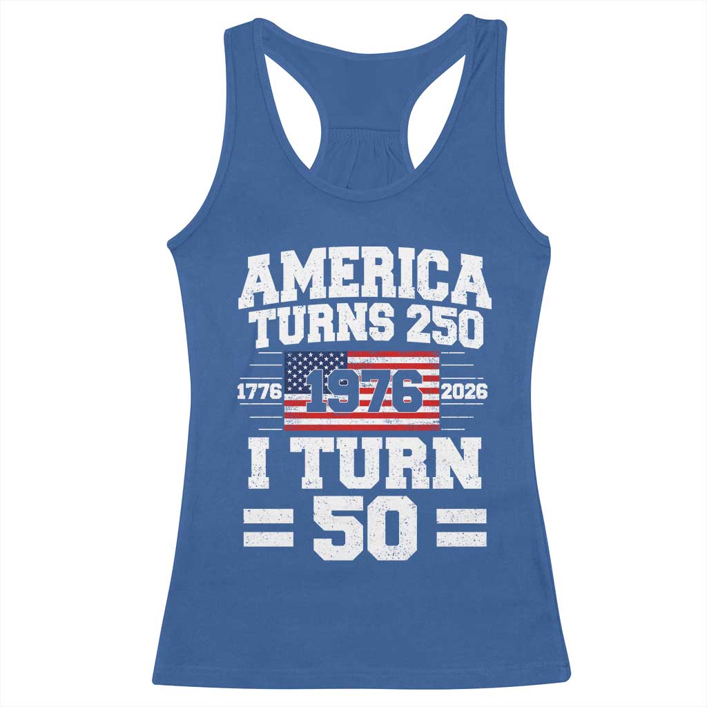 America Turns 250 I Turn 50 50th Birthday Racerback Tank Top USA 250th Anniversary 1976 50 Year Old Gift