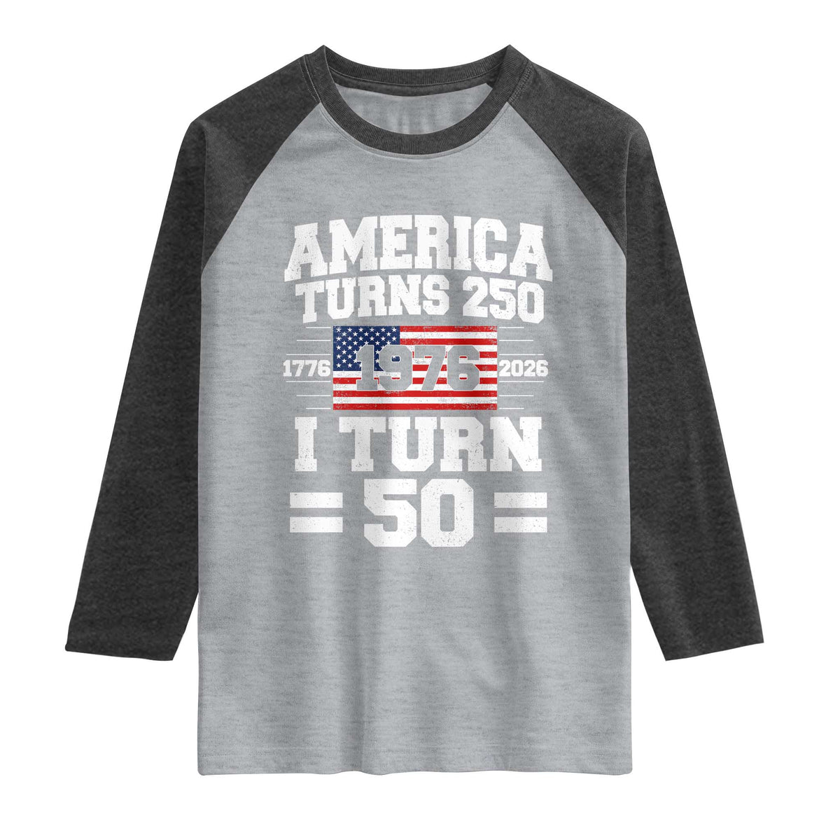 America Turns 250 I Turn 50 50th Birthday Raglan Shirt USA 250th Anniversary 1976 50 Year Old Gift