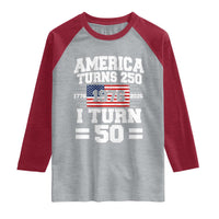 America Turns 250 I Turn 50 50th Birthday Raglan Shirt USA 250th Anniversary 1976 50 Year Old Gift