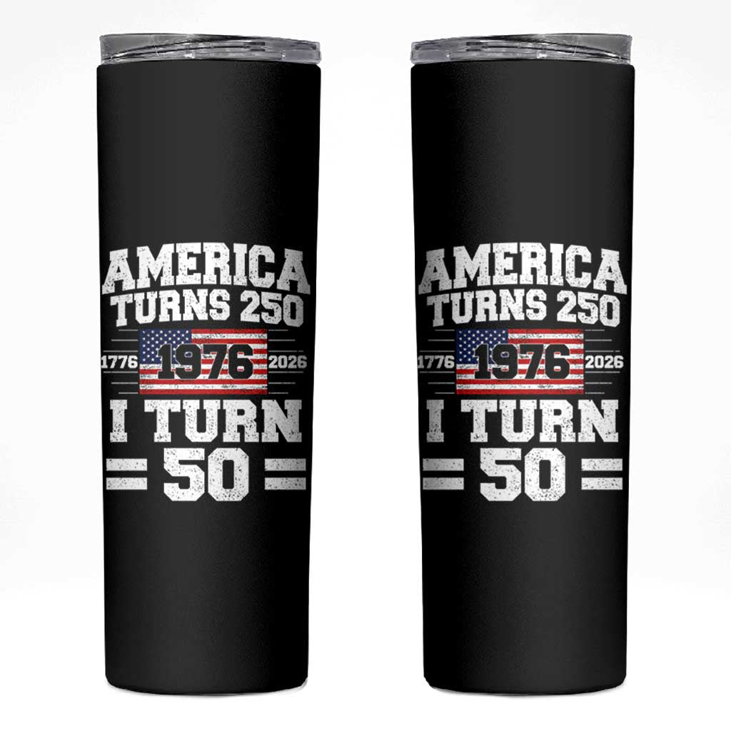 America Turns 250 I Turn 50 50th Birthday Skinny Tumbler USA 250th Anniversary 1976 50 Year Old Gift