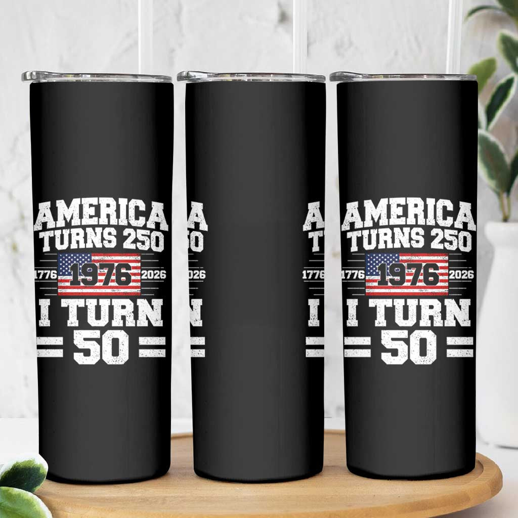 America Turns 250 I Turn 50 50th Birthday Skinny Tumbler USA 250th Anniversary 1976 50 Year Old Gift