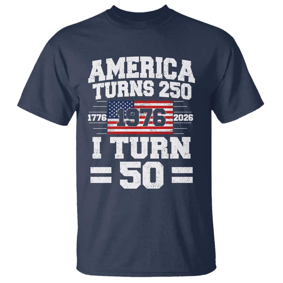 America Turns 250 I Turn 50 50th Birthday T Shirt USA 250th Anniversary 1976 50 Year Old Gift