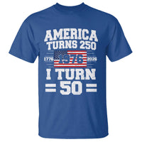 America Turns 250 I Turn 50 50th Birthday T Shirt USA 250th Anniversary 1976 50 Year Old Gift