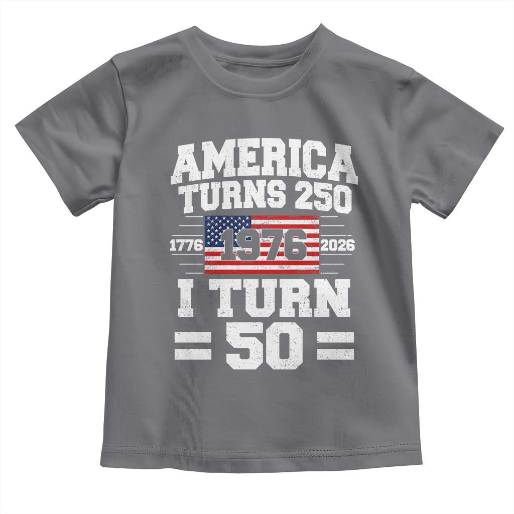 America Turns 250 I Turn 50 50th Birthday Toddler T Shirt USA 250th Anniversary 1976 50 Year Old Gift
